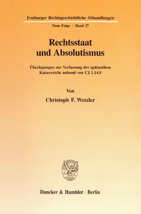 Wetzler |  Rechtsstaat und Absolutismus. | Buch |  Sack Fachmedien