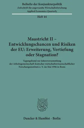 Maastricht II - Entwicklungschancen und Risiken der EU: Erweiterung, Vertiefung oder Stagnation? | Buch | 978-3-428-08991-8 | www.sack.de