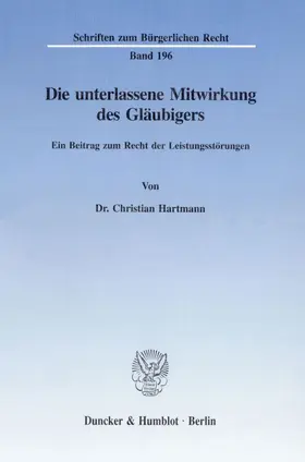 Hartmann |  Die unterlassene Mitwirkung des Gläubigers. | Buch |  Sack Fachmedien