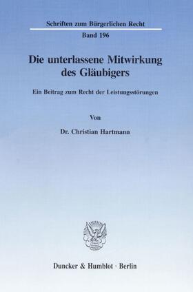 Hartmann |  Die unterlassene Mitwirkung des Gläubigers | Buch |  Sack Fachmedien