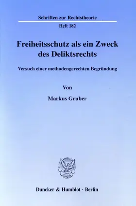 Gruber |  Freiheitsschutz als ein Zweck des Deliktsrechts. | Buch |  Sack Fachmedien