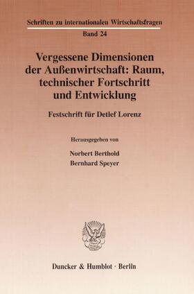 Berthold / Speyer | Vergessene Dimensionen der Außenwirtschaft: Raum, technischer Fortschritt und Entwicklung. | Buch | 978-3-428-09056-3 | sack.de