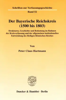Hartmann |  Der Bayerische Reichskreis (1500 bis 1803). | Buch |  Sack Fachmedien