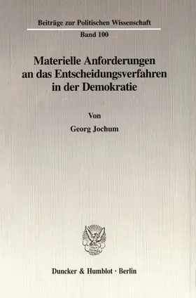 Jochum | Materielle Anforderungen an das Entscheidungsverfahren in der Demokratie. | Buch | 978-3-428-09065-5 | www.sack.de