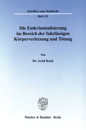 Koch |  Die Entkriminalisierung im Bereich der fahrlässigen Körperverletzung und Tötung. | Buch |  Sack Fachmedien