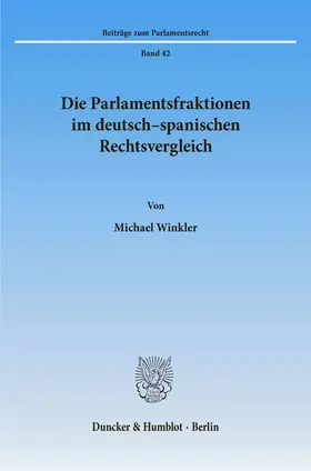 Winkler |  Die Parlamentsfraktionen im deutsch-spanischen Rechtsvergleich. | Buch |  Sack Fachmedien