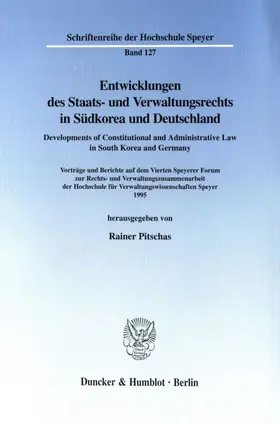 Pitschas |  Entwicklungen des Staats- und Verwaltungsrechts in Südkorea und Deutschland - Developments of Constitutional and Administrative Law in South Korea and Germany. | Buch |  Sack Fachmedien