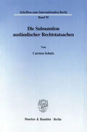 Schulz |  Die Subsumtion ausländischer Rechtstatsachen - | Buch |  Sack Fachmedien