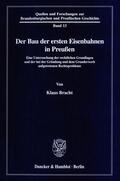 Bracht |  Der Bau der ersten Eisenbahn in Preussen | Buch |  Sack Fachmedien
