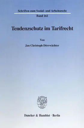 Dörrwächter |  Tendenzschutz im Tarifrecht. | Buch |  Sack Fachmedien
