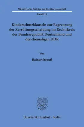 Strauß |  Kinderschutzklauseln zur Begrenzung der Zerrüttungsscheidung im Rechtskreis der Bundesrepublik Deutschland und der ehemaligen DDR. | Buch |  Sack Fachmedien