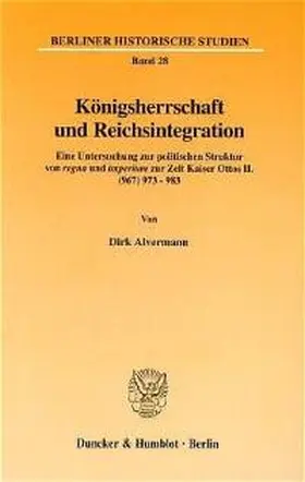 Alvermann |  Königsherrschaft und Reichsintegration. | Buch |  Sack Fachmedien