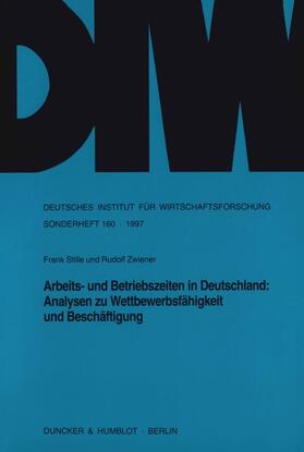 Stille / Zwiener | Arbeits- und Betriebszeiten in Deutschland: Analysen zu Wettbewerbsfähigkeit und Beschäftigung. | Buch | 978-3-428-09209-3 | sack.de