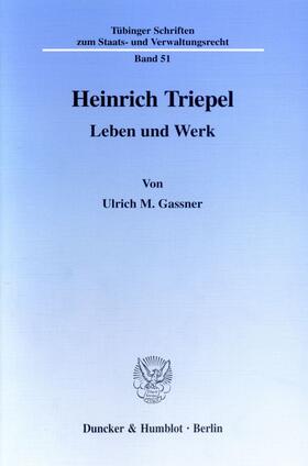 Gassner | Heinrich Triepel. | Buch | 978-3-428-09216-1 | sack.de
