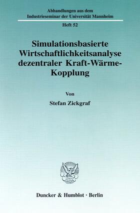 Zickgraf | Simulationsbasierte Wirtschaftlichkeitsanalyse dezentraler Kraft-Wärme-Kopplung. | Buch | sack.de