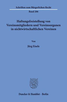 Eisele | Haftungsfreistellung von Vereinsmitgliedern und Vereinsorganen in nichtwirtschaftlichen Vereinen. | Buch | 978-3-428-09242-0 | sack.de