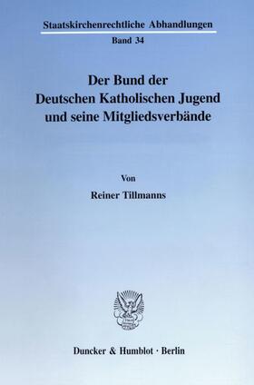 Tillmanns | Der Bund der Deutschen Katholischen Jugend und seine Mitgliedsverbände. | Buch | 978-3-428-09252-9 | sack.de