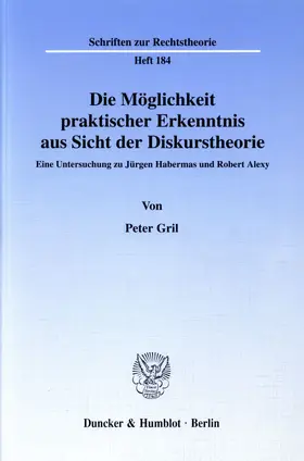 Gril |  Die Möglichkeit praktischer Erkenntnis aus Sicht der Diskurstheorie. | Buch |  Sack Fachmedien