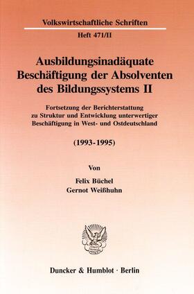 Büchel / Weißhuhn | Ausbildungsinadäquate Beschäftigung der Absolventen des Bildungssystems II. | Buch | 978-3-428-09268-0 | sack.de