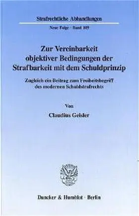 Geisler |  Zur Vereinbarkeit objektiver Bedingungen der Strafbarkeit mit dem Schuldprinzip. | Buch |  Sack Fachmedien