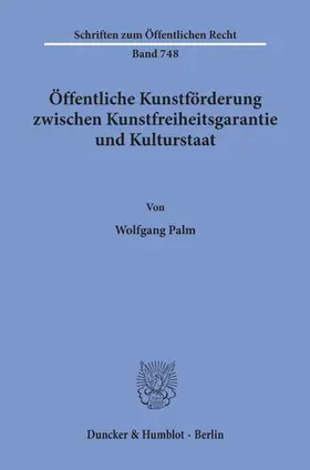 Palm |  Öffentliche Kunstförderung zwischen Kunstfreiheitsgarantie und Kulturstaat. | Buch |  Sack Fachmedien