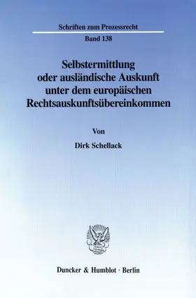 Schellack |  Selbstermittlung oder ausländische Auskunft unter dem europäischen Rechtsauskunftsübereinkommen | Buch |  Sack Fachmedien