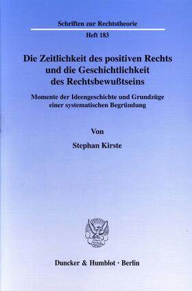 Kirste | Die Zeitlichkeit des positiven Rechts und die Geschichtlichkeit des Rechtsbewußtseins. | Buch | 978-3-428-09318-2 | sack.de
