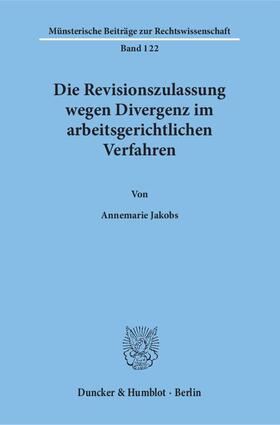 Jakobs | Die Revisionszulassung wegen Divergenz im arbeitsgerichtlichen Verfahren. | Buch | 978-3-428-09366-3 | sack.de