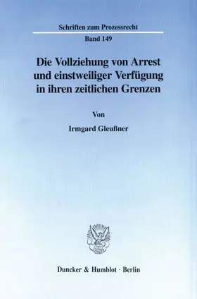 Gleußner |  Die Vollziehung von Arrest und einstweiliger Verfügung in ihren zeitlichen Grenzen. | Buch |  Sack Fachmedien