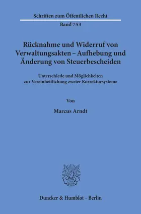 Arndt |  Rücknahme und Widerruf von Verwaltungsakten - Aufhebung und Änderung von Steuerbescheiden. | Buch |  Sack Fachmedien