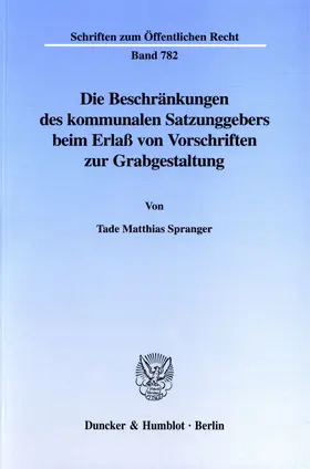 Spranger | Die Beschränkungen des kommunalen Satzungsgebers beim Erlaß von Vorschriften zur Grabgestaltung. | Buch | 978-3-428-09397-7 | sack.de