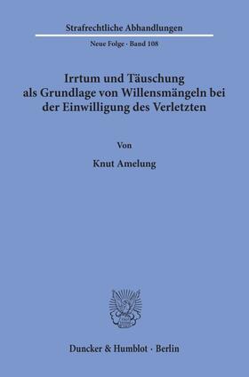 Amelung | Irrtum und Täuschung als Grundlage von Willensmängeln bei der Einwilligung des Verletzten. | Buch | 978-3-428-09404-2 | sack.de