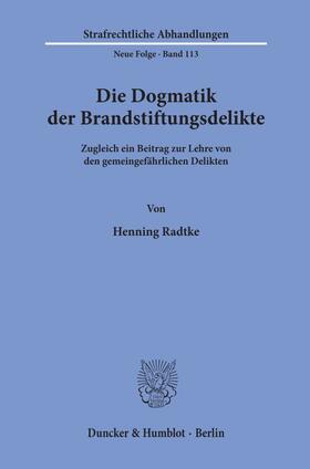 Radtke | Die Dogmatik der Brandstiftungsdelikte. | Buch | 978-3-428-09431-8 | sack.de