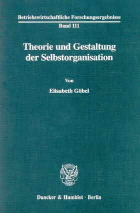 Göbel |  Theorie und Gestaltung der Selbstorganisation. | Buch |  Sack Fachmedien