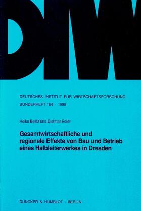 Belitz / Edler | Gesamtwirtschaftliche und regionale Effekte von Bau und Betrieb eines Halbleiterwerkes in Dresden. | Buch | 978-3-428-09450-9 | sack.de