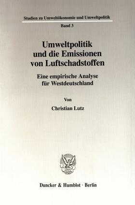 Lutz |  Umweltpolitik und die Emissionen von Luftschadstoffen. | Buch |  Sack Fachmedien