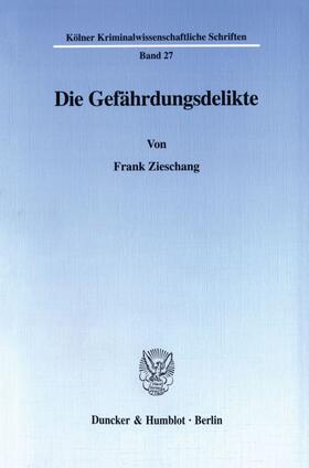 Zieschang | Die Gefährdungsdelikte. | Buch | 978-3-428-09476-9 | sack.de