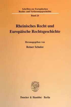Schulze |  Rheinisches Recht und Europäische Rechtsgeschichte. | Buch |  Sack Fachmedien