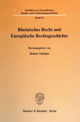 Schulze | Rheinisches Recht und Europäische Rechtsgeschichte. | Buch | 978-3-428-09484-4 | sack.de