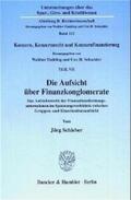 Schieber / Hadding / Schneider |  Die Aufsicht über Finanzkonglomerate. | Buch |  Sack Fachmedien