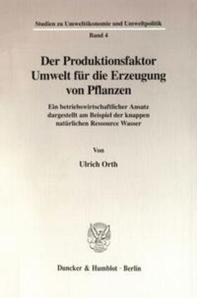 Orth | Der Produktionsfaktor Umwelt für die Erzeugung von Pflanzen. | Buch | 978-3-428-09544-5 | sack.de