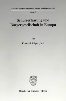 Jach |  Schulverfassung und Bürgergesellschaft in Europa. | Buch |  Sack Fachmedien