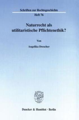 Drescher | Naturrecht als utilitaristische Pflichtenethik? | Buch | 978-3-428-09557-5 | sack.de