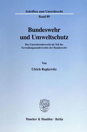 Repkewitz |  Repkewitz, U: Bundeswehr und Umweltschutz. | Buch |  Sack Fachmedien