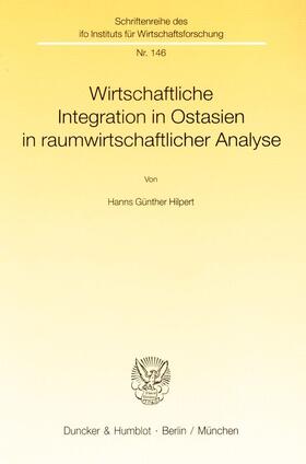 Hilpert | Wirtschaftliche Integration in Ostasien in raumwirtschaftlicher Analyse. | Buch | 978-3-428-09589-6 | sack.de
