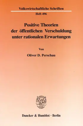 Perschau |  Positive Theorien der öffentlichen Verschuldung unter rationalen Erwartungen. | Buch |  Sack Fachmedien