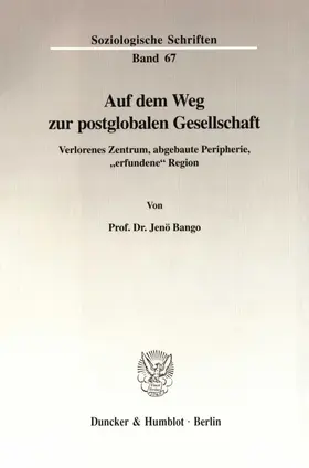 Bango |  Auf dem Weg zur postglobalen Gesellschaft. | Buch |  Sack Fachmedien