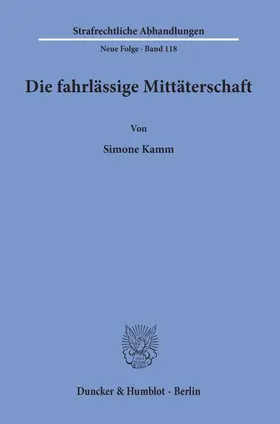 Kamm | Die fahrlässige Mittäterschaft. | Buch | 978-3-428-09609-1 | www.sack.de