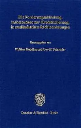 Hadding / Schneider |  Die Forderungsabtretung, insbesondere zur Kreditsicherung, in ausländischen Rechtsordnungen. | Buch |  Sack Fachmedien