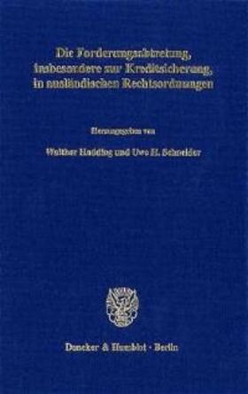 Hadding / Schneider | Die Forderungsabtretung, insbesondere zur Kreditsicherung, in ausländischen Rechtsordnungen. | Buch | 978-3-428-09643-5 | sack.de